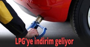 LPG'ye indirim geliyor