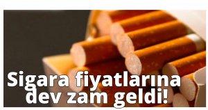 Sigara fiyatlarına dev zam geldi!