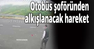 Otobüs şoföründen alkışlanacak hareket