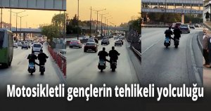 Motosikletli gençlerin tehlikeli yolculuğu