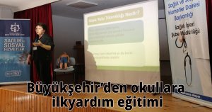 Büyükşehir’den okullara ilkyardım eğitimi