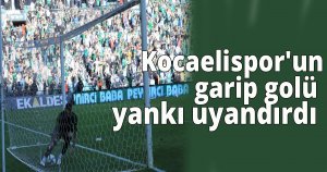 Kocaelispor'un garip golü yankı uyandırdı