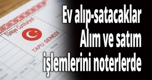 Ev alıp-satacaklar için yeni dönem