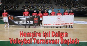 Hemşire Işıl Dalgın Voleybol Turnuvası Başladı