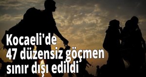 Kocaeli'de  47 düzensiz göçmen sınır dışı edildi
