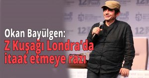 Okan Bayülgen: Z Kuşağı Londra’da itaat etmeye razı