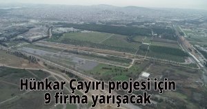  Hünkar Çayırı projesi için 9 firma yarışacak