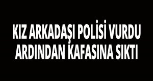 KIZ ARKADAŞI, POLİSİ VURDU