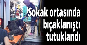 Sokak ortasında bir kişiyi bıçaklayan şüpheli tutuklandı