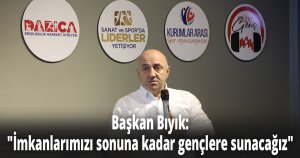 ''Belediyemizin imkanlarını sonuna kadar gençlerin kullanımına sunuyoruz''