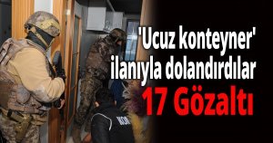 'Ucuz konteyner' ilanıyla dolandırdılar