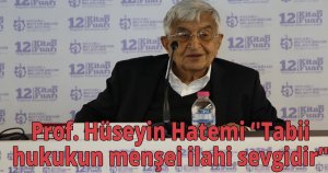  Prof. Hüseyin Hatemi 'Tabii hukukun menşei ilahi sevgidir'