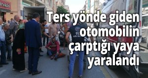 Ters yönde giden otomobilin çarptığı yaya yaralandı