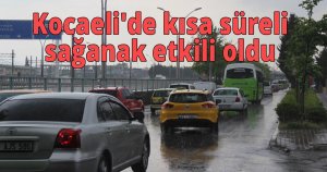  Kocaeli'de kısa süreli sağanak etkili oldu