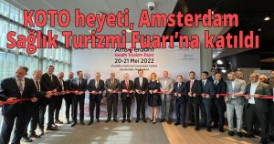 KOTO heyeti, Amsterdam Sağlık Turizmi Fuarı’na katıldı