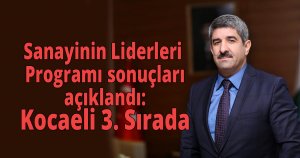 Sanayinin Liderleri Programı sonuçları açıklandı: Kocaeli 3. Sırada