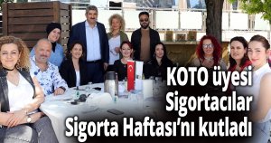 KOTO üyesi Sigortacılar, Sigorta Haftası’nı kutladı