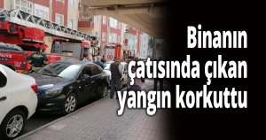 Binanın çatısında çıkan yangın korkuttu