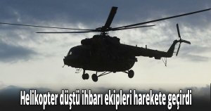 Helikopter düştü ihbarı ekipleri harekete geçirdi
