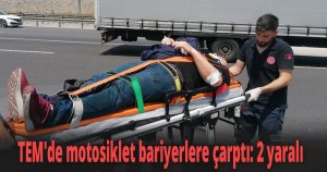 TEM'de motosiklet bariyerlere çarptı