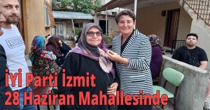 İYİ Parti İzmit  28 Haziran Mahallesinde