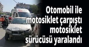 Otomobil ile motosiklet çarpıştı