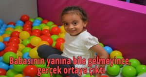 Babasının yanına bile gelmeyince, gerçek ortaya çıktı