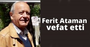 Ferit Ataman vefat etti