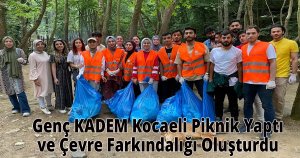 Genç KADEM Kocaeli Piknik Yaptı ve Çevre Farkındalığı Oluşturdu
