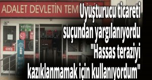 Uyuşturucu ticareti suçundan yargılanıyordu