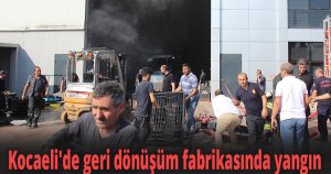 Kocaeli'de geri dönüşüm fabrikasında yangın