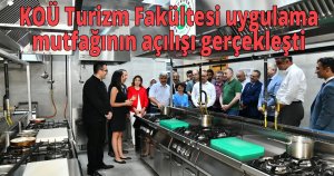 KOÜ Turizm fakültesi uygulama mutfagının açılışı gerçekleşti