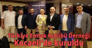 Türkiye Emlak Kulübü Derneği Kocaeli’de kuruldu