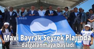 Mavi Bayrak Seyrek Plajında dalgalanmaya başladı