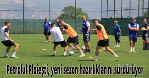 Petrolul Ploieşti, yeni sezon hazırlıklarını sürdürüyor