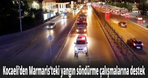 Kocaeli’den Marmaris’teki yangın söndürme çalışmalarına destek