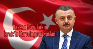 Başkan Büyükakın İzmit’in Kurtuluşunu Kutladı