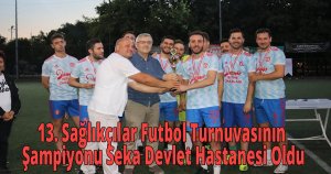 13. Sağlıkçılar Futbol Turnuvasının Şampiyonu Seka Devlet Hastanesi Oldu