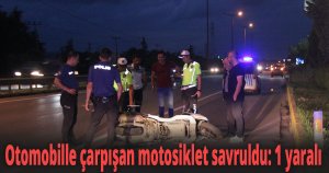 Otomobille çarpışan motosiklet savruldu, 1 yaralı