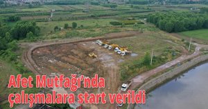 Afet Mutfağı’nda çalışmalara start verildi