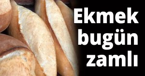 Ekmek bugün zamlı