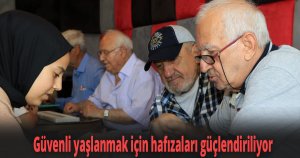 Güvenli yaşlanmak için hafızaları güçlendiriliyor