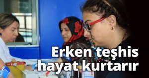 Erken teşhis hayat kurtarır