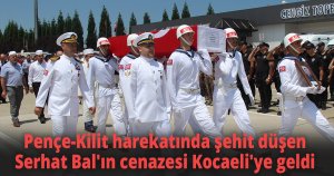 Pençe-Kilit harekatında şehit düşen Serhat Bal'ın cenazesi Kocaeli'ye geldi