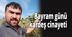 Bayram günü kardeş cinayeti