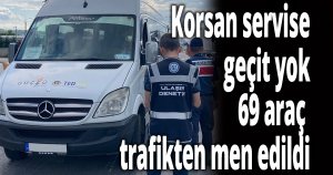 Korsan servise geçit yok