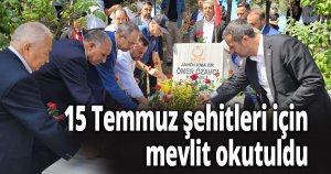 15 Temmuz şehitleri için mevlit okutuldu