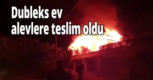 Dubleks ev alevlere teslim oldu