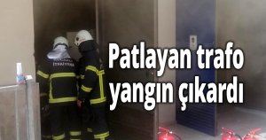 Patlayan trafo yangın çıkardı