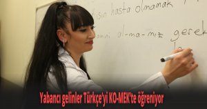 Yabancı gelinler Türkçe’yi KO-MEK’te öğreniyor